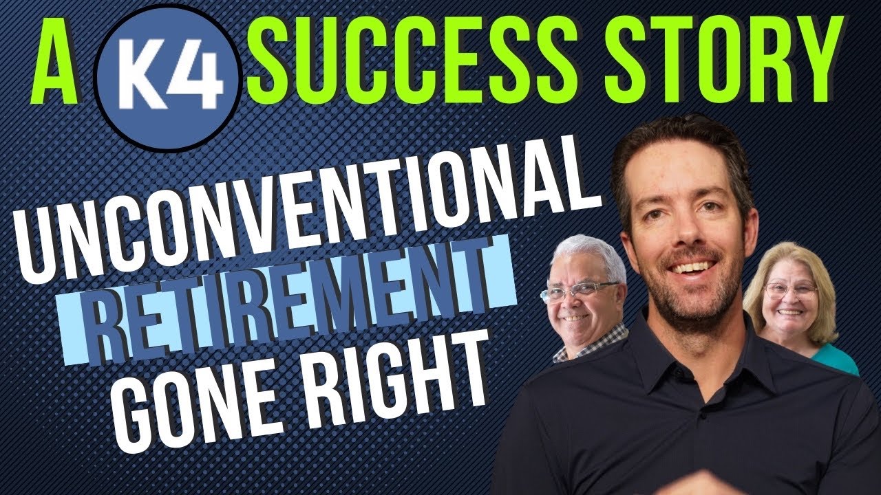 A k4 Success Story Unconventional Retirement Gone RIGHT! K4 Financial