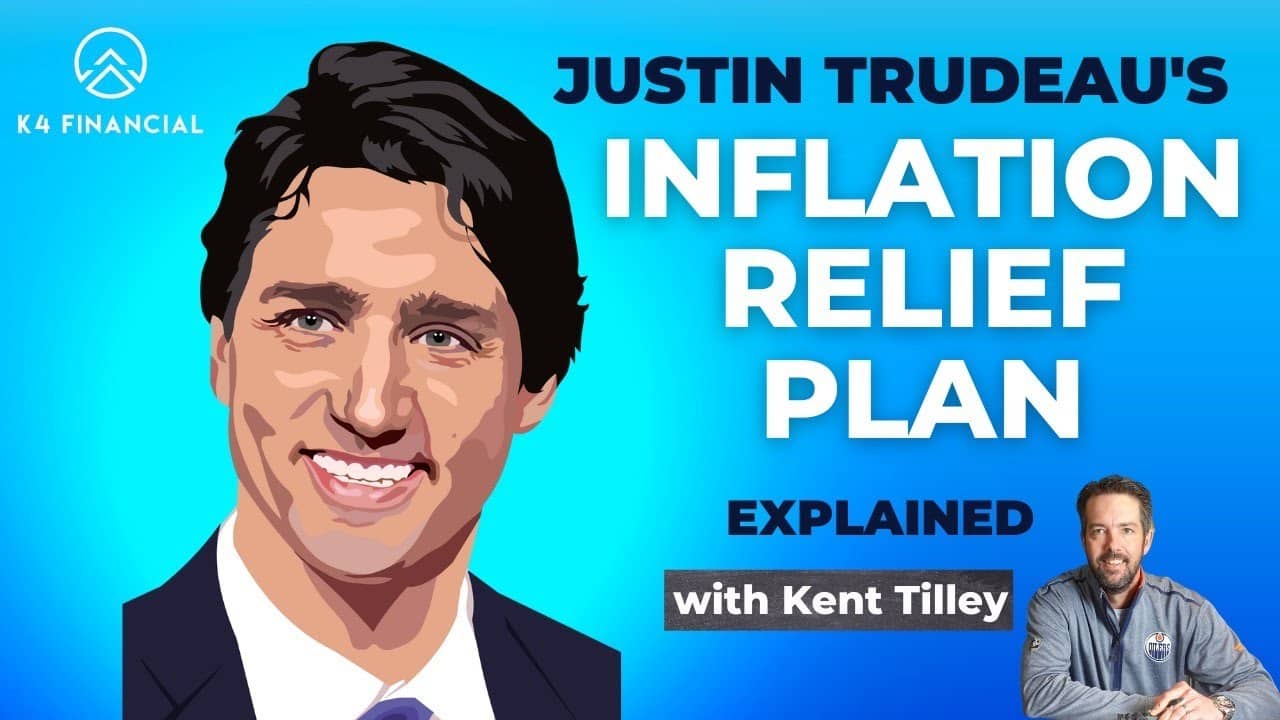 Trudeau’s Inflation Relief Plan K4 Financial