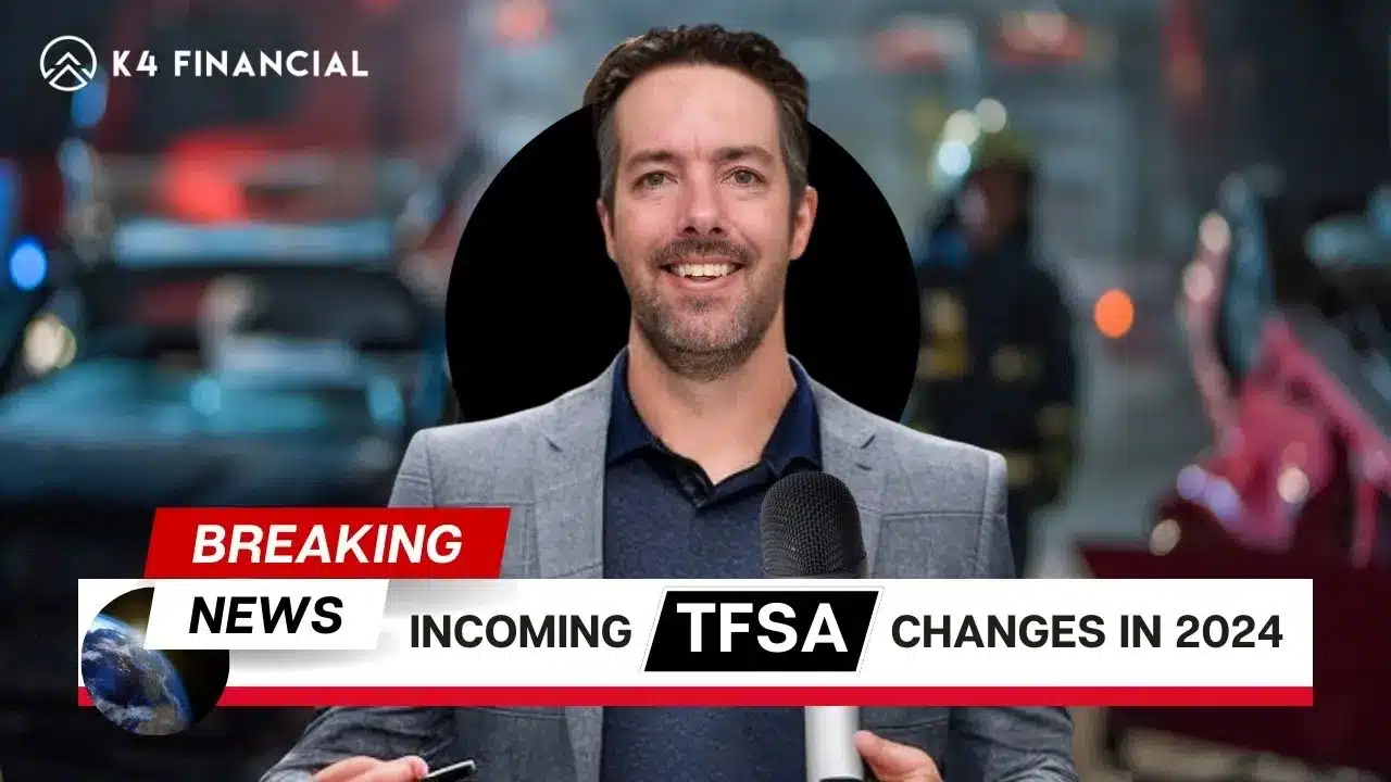 BREAKING TFSA Changes for 2024 K4 Financial